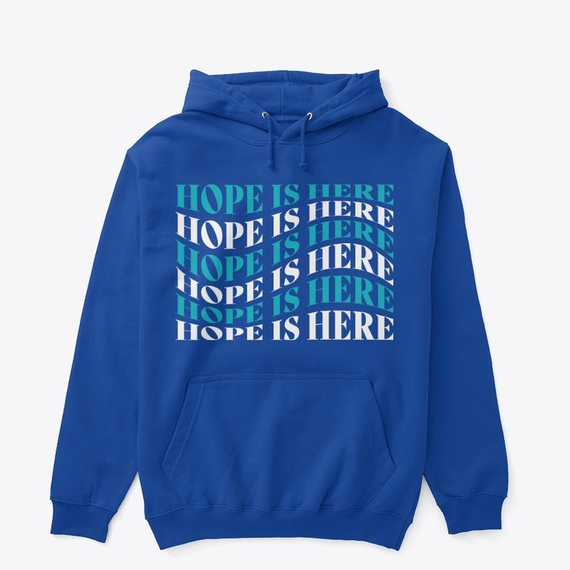 Hope is Here Hoodie